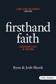 Title: Firsthand Faith: Discovering a Faith of Your Own - Leader Guide, Author: Josh Shook