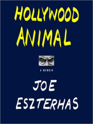 Title: Hollywood Animal, Author: Joe Eszterhas