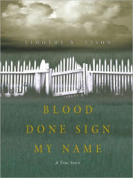 Title: Blood Done Sign My Name: A True Story, Author: Timothy B. Tyson