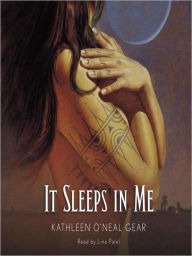 Title: It Sleeps in Me, Author: Kathleen O'Neal Gear