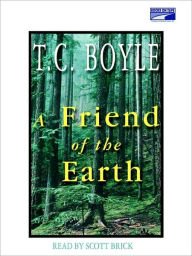 Title: A Friend of the Earth, Author: T. C. Boyle