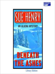 Title: Beneath the Ashes (Jessie Arnold Series #7), Author: Sue Henry