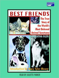 Title: Best Friends: The True Story of the World's Most Beloved Animal Sanctuary, Author: Samantha Glen