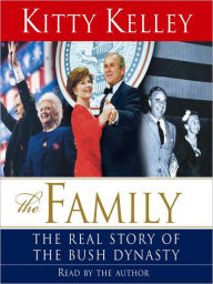 Title: The Family: The Real Story of the Bush Dynasty, Author: Kitty Kelley