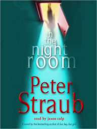 Title: In the Night Room: A Novel, Author: Peter Straub