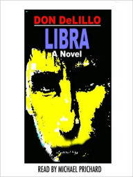 Title: Libra, Author: Don DeLillo