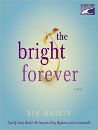 Title: The Bright Forever: A Novel, Author: Lee Martin