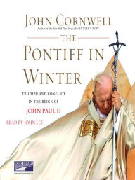 Title: The Pontiff in Winter: Triumph and Conflict in the Reign of John Paul II, Author: John Cornwell