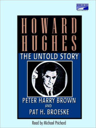 Title: Howard Hughes: The Untold Story, Author: Peter Brown