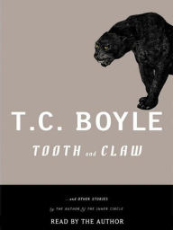 Title: Tooth and Claw, Author: T. C. Boyle