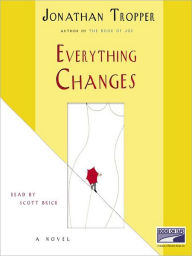 Title: Everything Changes, Author: Jonathan Tropper