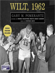 Title: Wilt, 1962: The Night of 100 Points and the Dawn of a New Era, Author: Gary M. Pomerantz