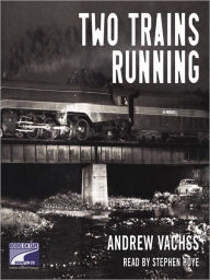 Title: Two Trains Running, Author: Andrew Vachss