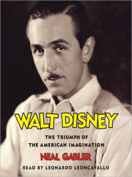 Title: Walt Disney: The Triumph of the American Imagination, Author: Neal Gabler