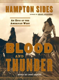 Title: Blood and Thunder: An Epic of the American West, Author: Hampton Sides