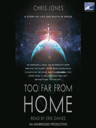 Title: Too Far From Home: A Story of Life and Death in Space, Author: Chris Jones