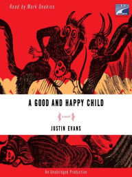 Title: A Good and Happy Child, Author: Justin Evans