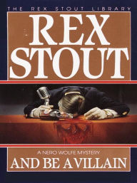 Title: And Be a Villain (Nero Wolfe Series), Author: Rex Stout