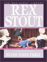 Title: Death Times Three (Nero Wolfe Series), Author: Rex Stout