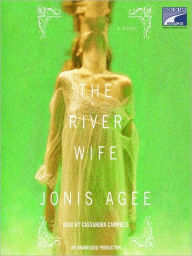 Title: The River Wife: A Novel, Author: Jonis Agee