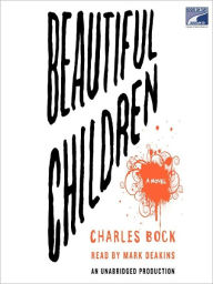 Title: Beautiful Children: A Novel, Author: Charles Bock