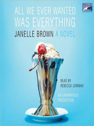 Title: All We Ever Wanted Was Everything, Author: Janelle Brown