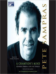 Title: A Champion's Mind: Lessons from a Life in Tennis, Author: Pete Sampras