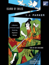 Title: Island of Exiles: Sugawara Akitada Series, Book 4, Author: I.J. Parker