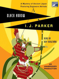 Title: Black Arrow: Sugawara Akitada Series, Book 3, Author: I.J. Parker