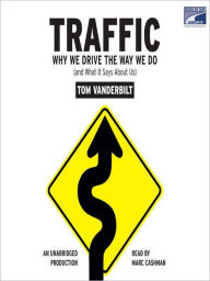 Title: Traffic: Why We Drive the Way We Do (and What it Says about Us), Author: Tom Vanderbilt