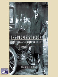 Title: The People's Tycoon: Henry Ford and the American Century, Author: Steven Watts