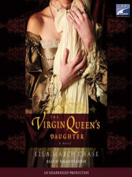 Title: The Virgin Queen's Daughter, Author: Ella March Chase