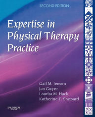 Title: Expertise in Physical Therapy Practice / Edition 2, Author: Gail M. Jensen PhD