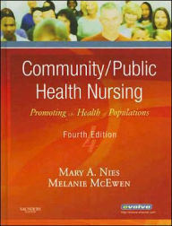 Title: Community/Public Health Nursing: Promoting the Health of Populations / Edition 4, Author: Mary A. Nies PhD