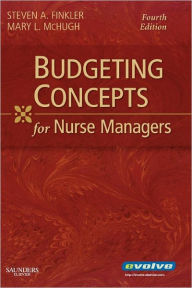 Title: Budgeting Concepts for Nurse Managers / Edition 4, Author: Steven A. Finkler PhD