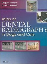 Title: Atlas of Dental Radiography in Dogs and Cats, Author: Gregg A. DuPont DVM