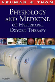 Title: Physiology and Medicine of Hyperbaric Oxygen Therapy, Author: Tom S. Neuman MD