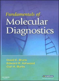 Title: Fundamentals of Molecular Diagnostics / Edition 1, Author: David E. Bruns MD