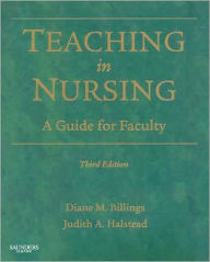 Title: Teaching in Nursing: A Guide for Faculty / Edition 3, Author: Diane M. Billings EdD