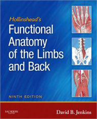 Title: Hollinshead's Functional Anatomy of the Limbs and Back / Edition 9, Author: David B. Jenkins PhD