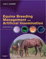 Title: Equine Breeding Management and Artificial Insemination / Edition 2, Author: Juan C. Samper DVM