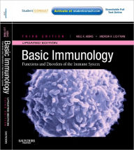 Title: Basic Immunology Updated Edition: Functions and Disorders of the Immune System With STUDENT CONSULT Online Access / Edition 3, Author: Abul K. Abbas MBBS