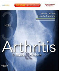 Title: Arthritis in Black and White: Expert Consult - Online and Print / Edition 3, Author: Anne C. Brower MD