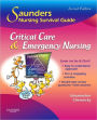 Saunders Nursing Survival Guide: Critical Care & Emergency Nursing / Edition 2