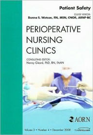 Title: Patient Safety, An Issue of Perioperative Nursing Clinics, Author: Donna S. Watson RN