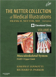 Title: The Netter Collection of Medical Illustrations: Musculoskeletal System, Volume 6, Part I - Upper Limb / Edition 2, Author: Joseph P Iannotti M.D.