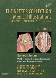 Title: The Netter Collection of Medical Illustrations: Nervous System, Volume 7, Part II - Spinal Cord and Peripheral Motor and Sensory Systems / Edition 2, Author: H. Royden Jones Jr.