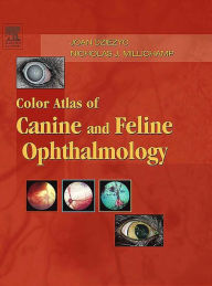Title: Color Atlas of Canine and Feline Ophthalmology - E-Book, Author: Joan Dziezyc DVM