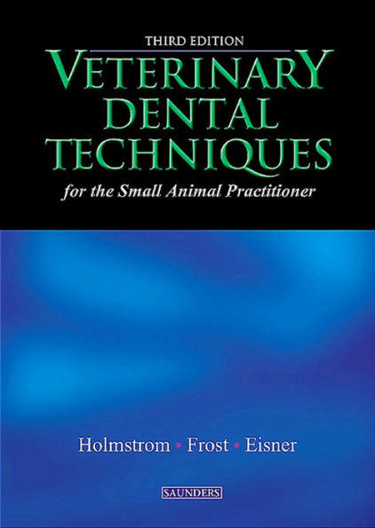 Veterinary Dental Techniques for the Small Animal Practitioner - E-Book: Veterinary Dental Techniques for the Small Animal Practitioner - E-Book