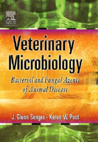 Title: Veterinary Microbiology - E-Book: Bacterial and Fungal Agents of Animal Disease, Author: J. Glenn Songer